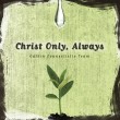 Christ Only, Always (CD)
